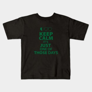 Keep Calm It's Just one of those Days Kids T-Shirt